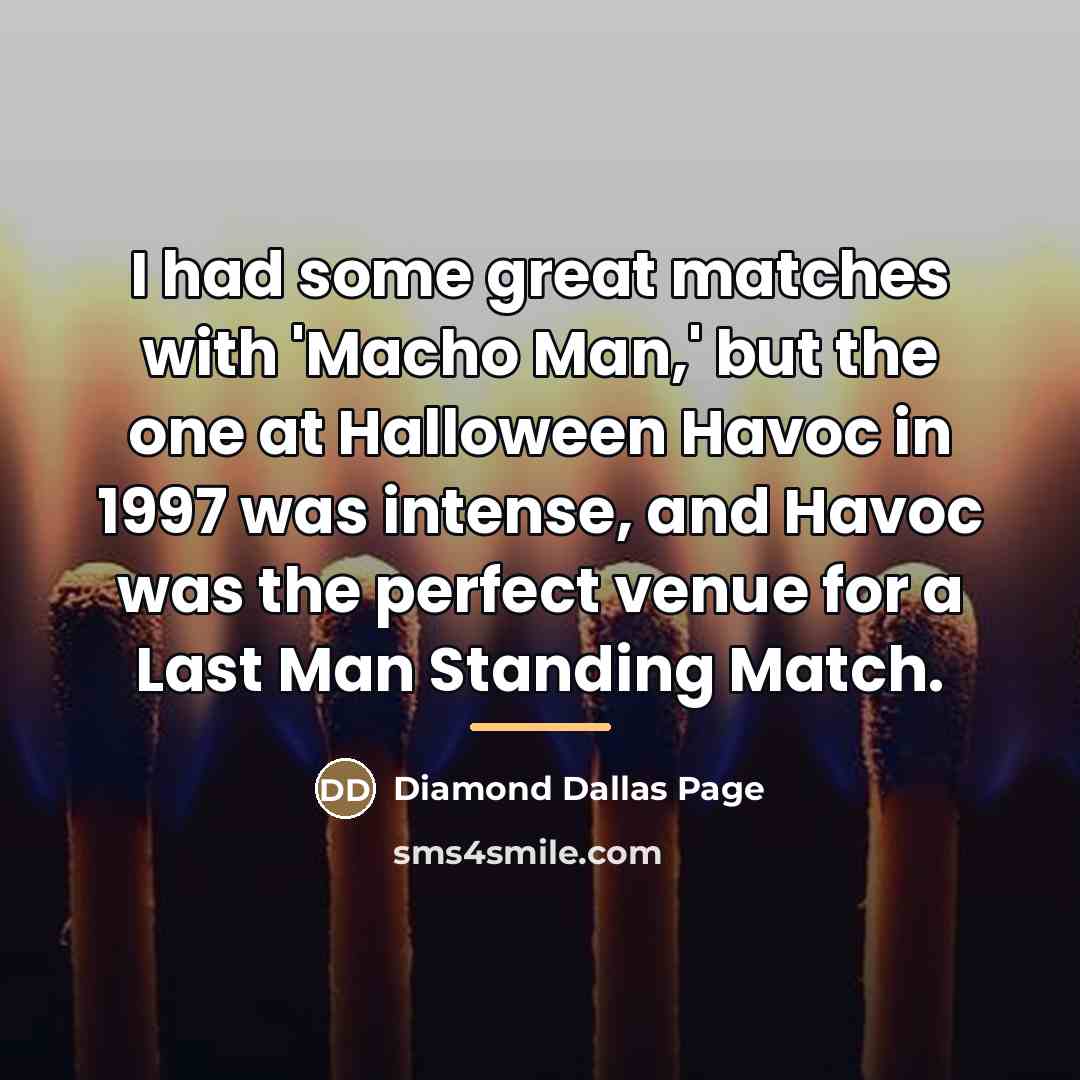 “I had some great matches with 'Macho Man,' but the…” quote by Diamond Dallas Page