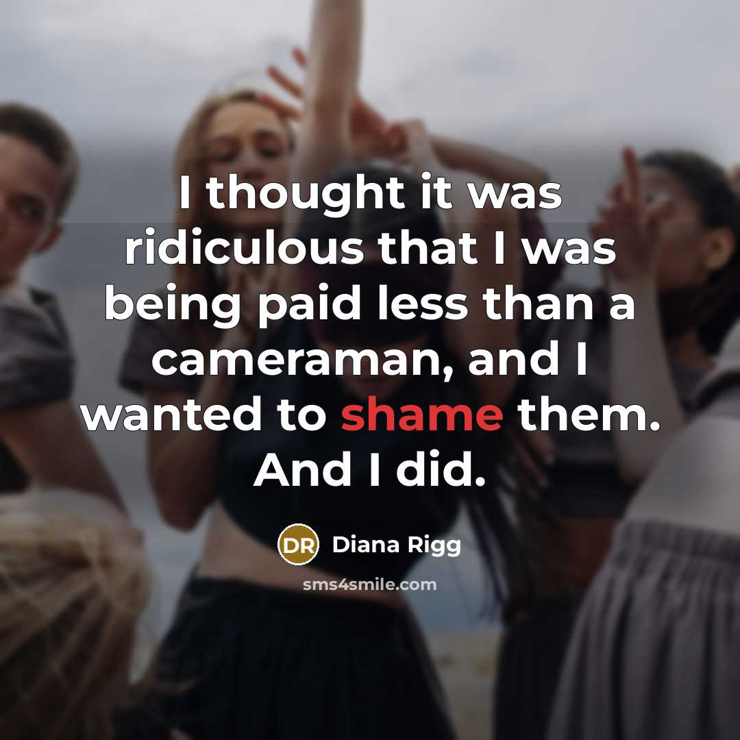 “I thought it was ridiculous that I was being paid…” quote by Diana Rigg