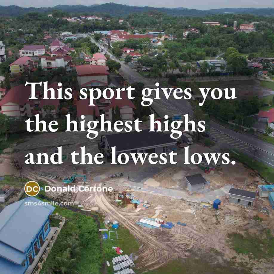 “This sport gives you the highest highs and the lowest…” quote by Donald Cerrone