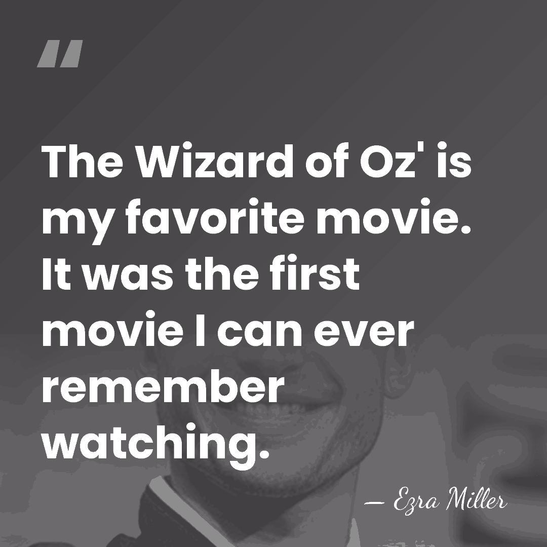 The Wizard of Oz' is my favorite movie. It was the first&hellip; - Ezra Miller