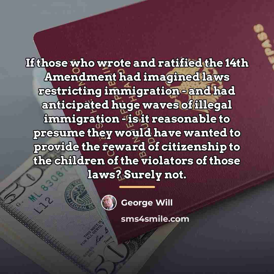 “If those who wrote and ratified the 14th Amendment had…” quote by George Will