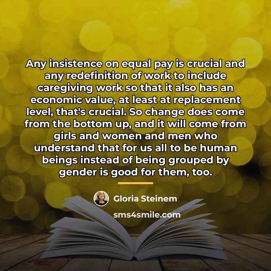 “Any insistence on equal pay is crucial and any redefinition…” quote by Gloria Steinem