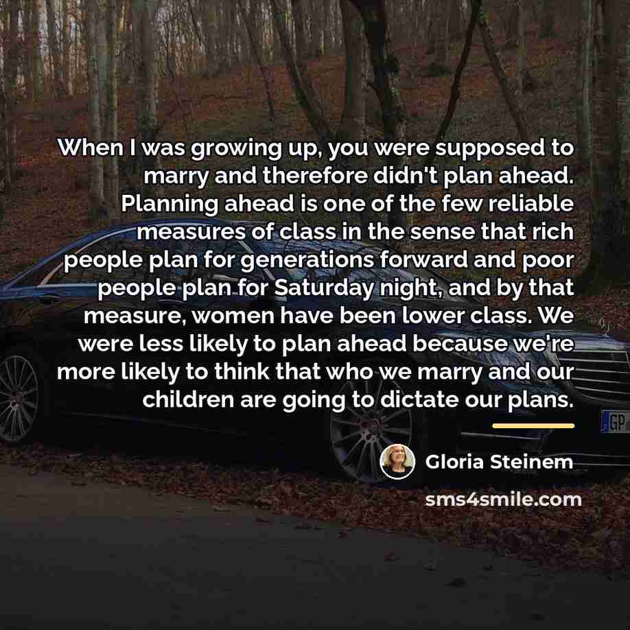 “When I was growing up, you were supposed to marry…” quote by Gloria Steinem