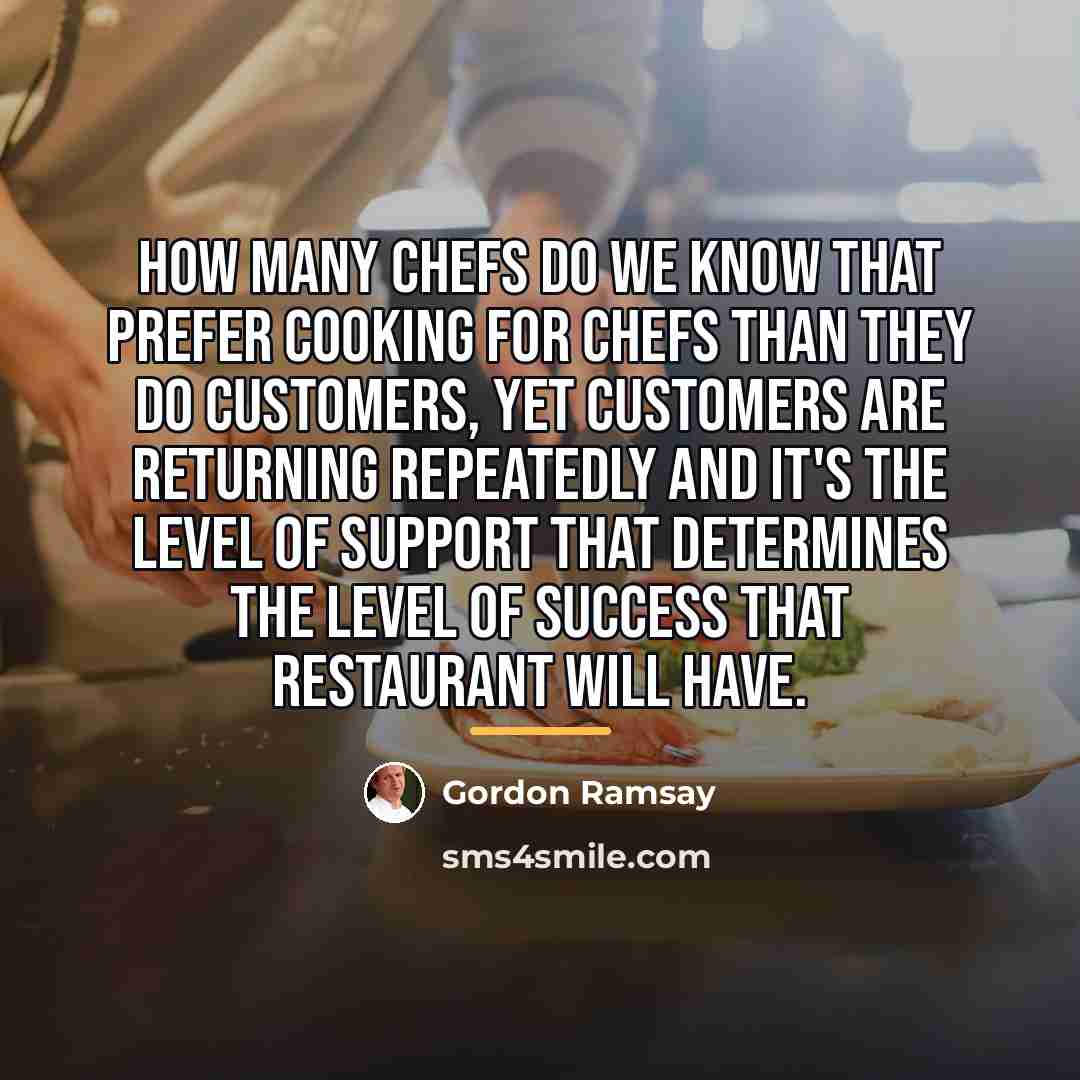 “How many chefs do we know that prefer cooking for…” quote by Gordon Ramsay