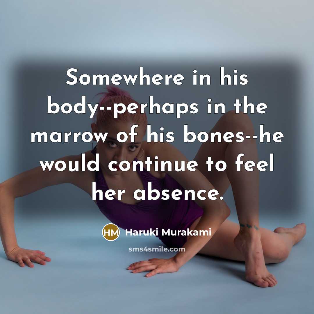 “Somewhere in his body--perhaps in the marrow of his bones--he…” quote by Haruki Murakami