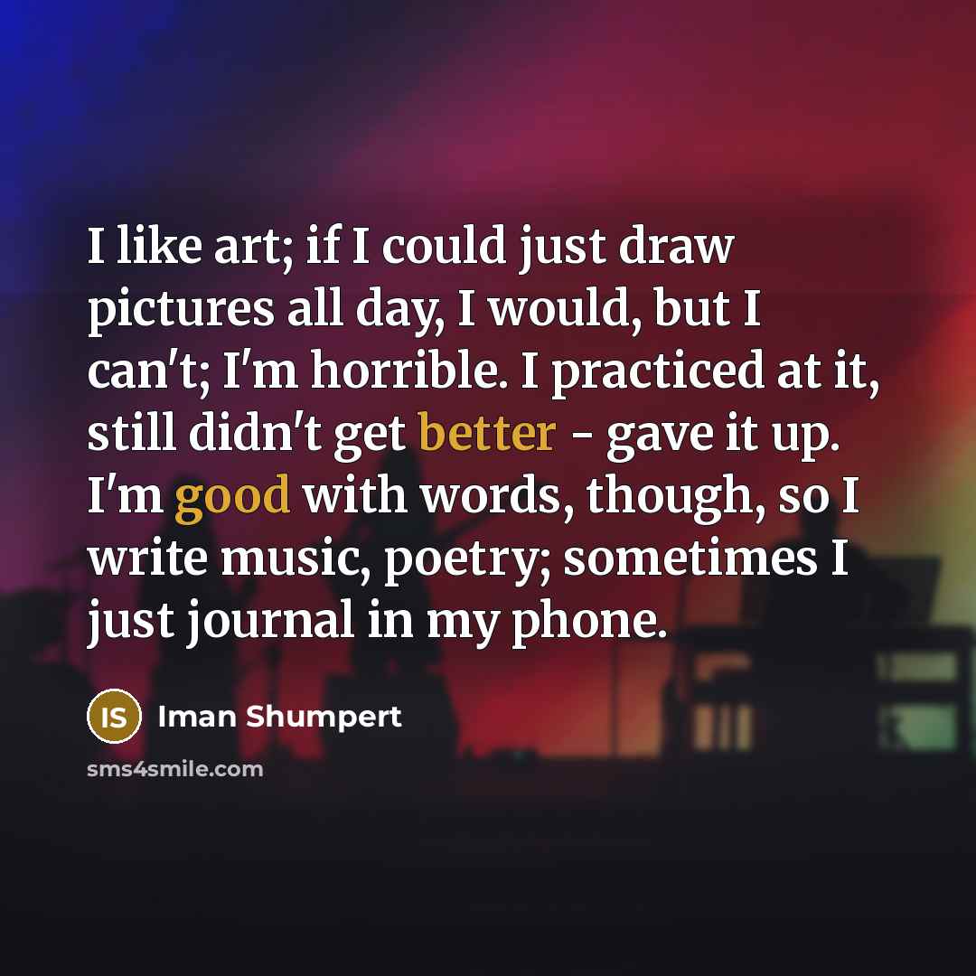 “I like art; if I could just draw pictures all…” quote by Iman Shumpert