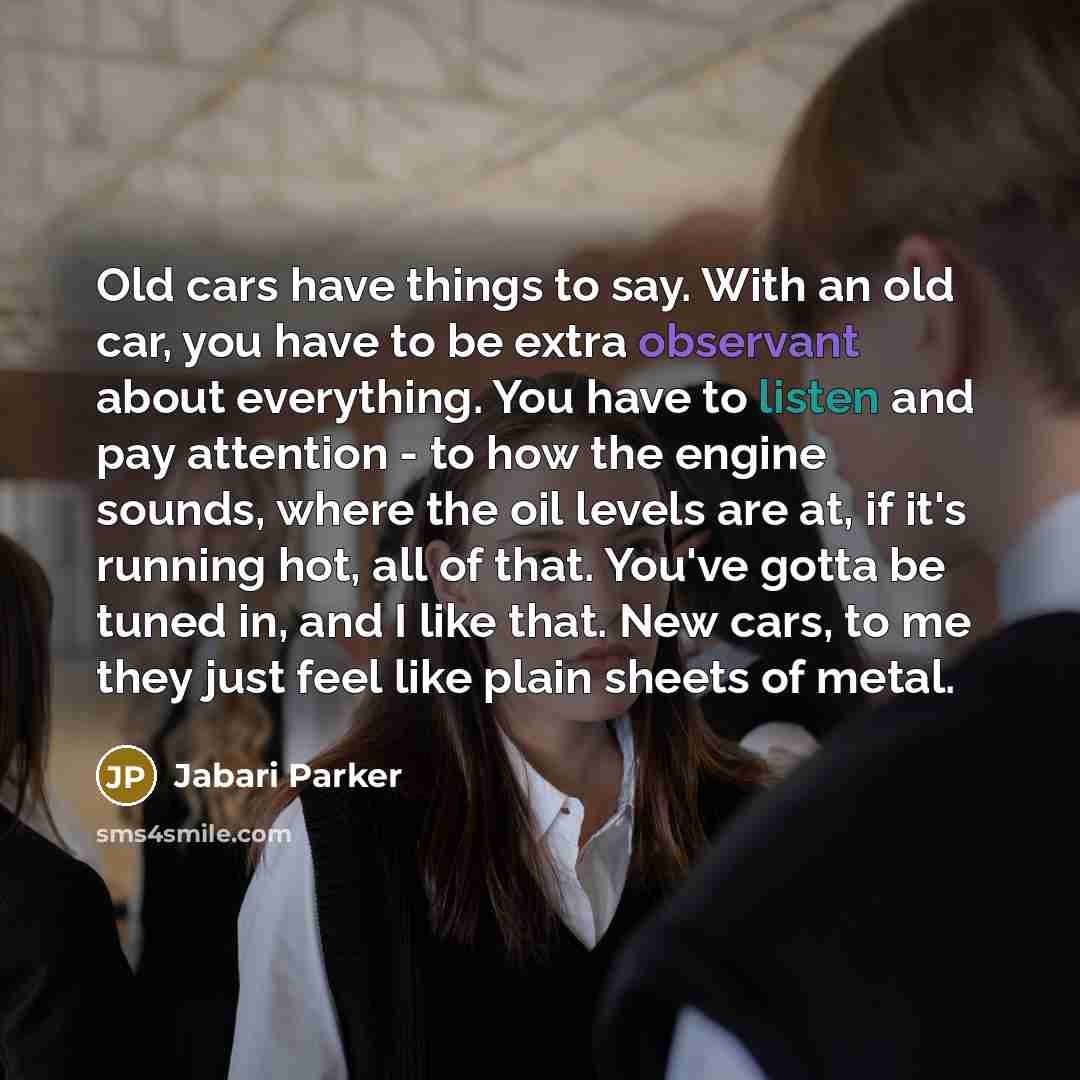 “Old cars have things to say. With an old car,…” quote by Jabari Parker