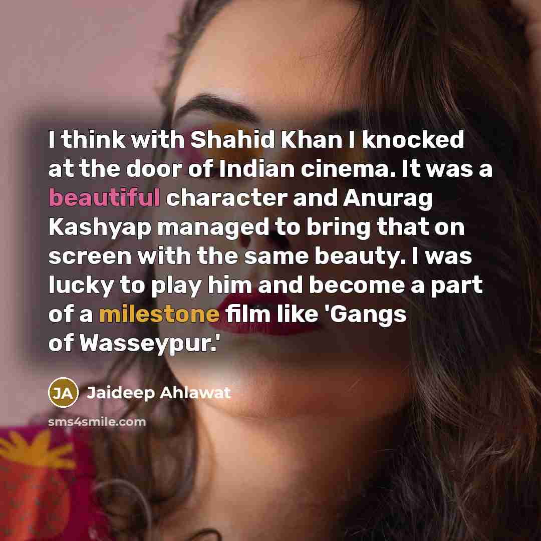 “I think with Shahid Khan I knocked at the door…” quote by Jaideep Ahlawat