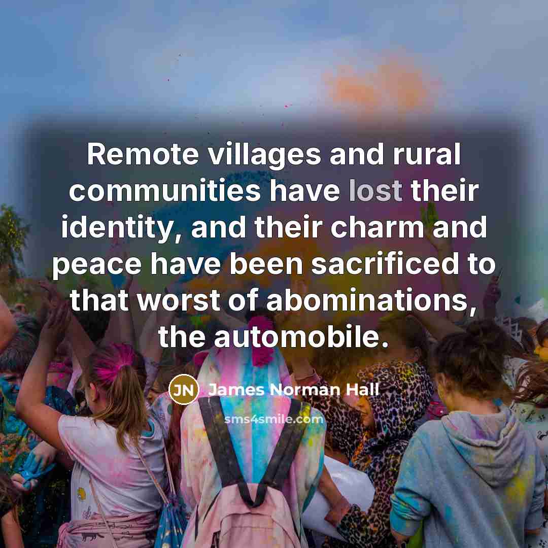 “Remote villages and rural communities have lost their identity, and…” quote by James Norman Hall