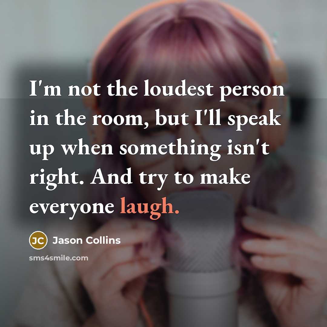 “I'm not the loudest person in the room, but I'll…” quote by Jason Collins