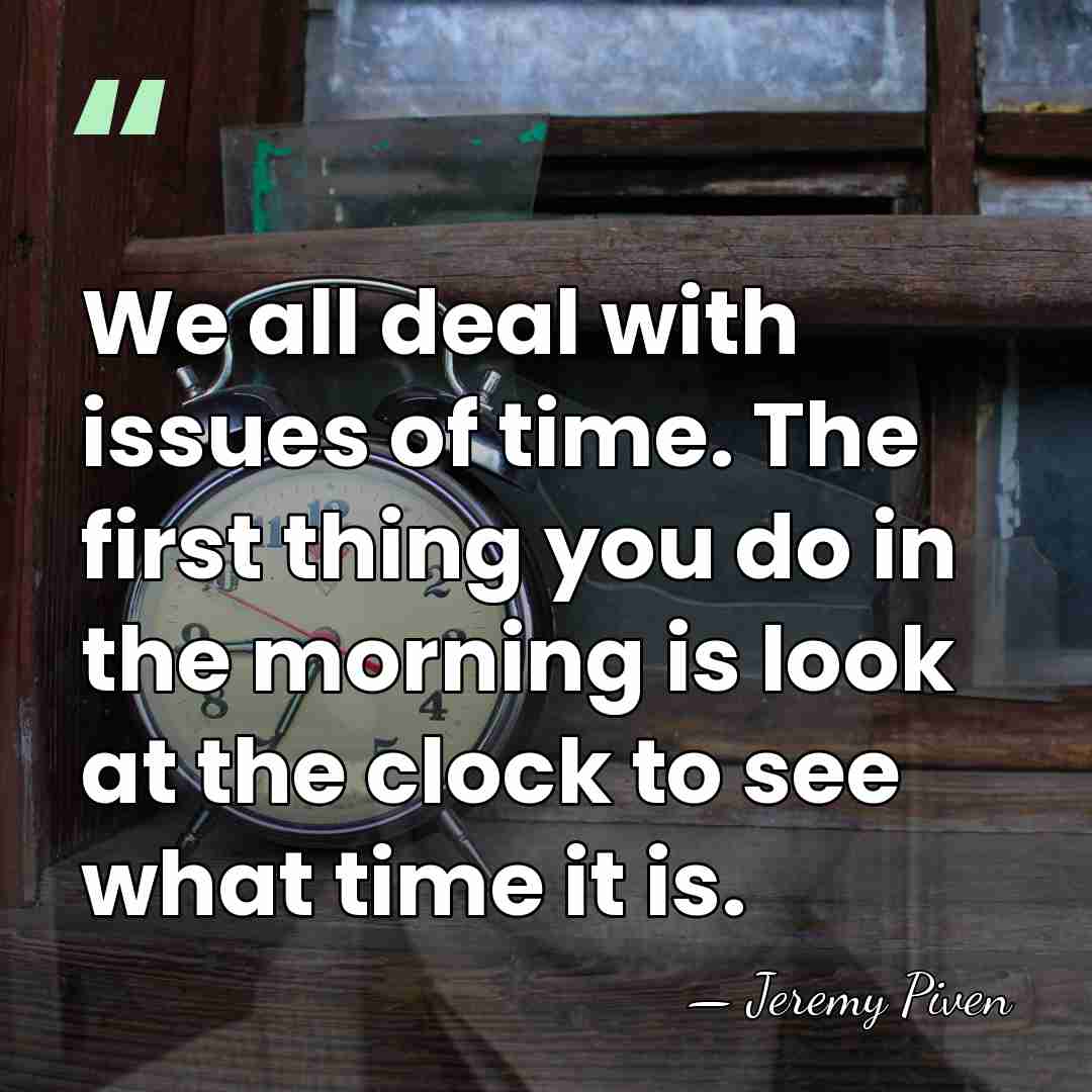 We all deal with issues of time. The first thing you do&hellip; - Jeremy Piven