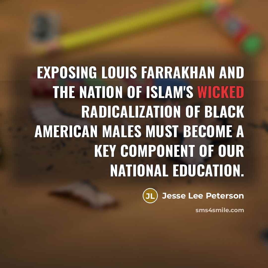 “Exposing Louis Farrakhan and the Nation of Islam's wicked radicalization…” quote by Jesse Lee Peterson