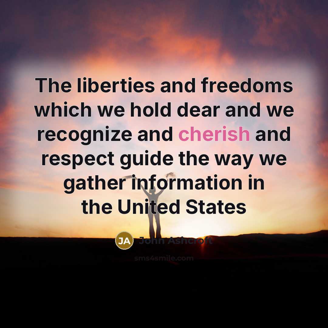 “The liberties and freedoms which we hold dear and we…” quote by John Ashcroft