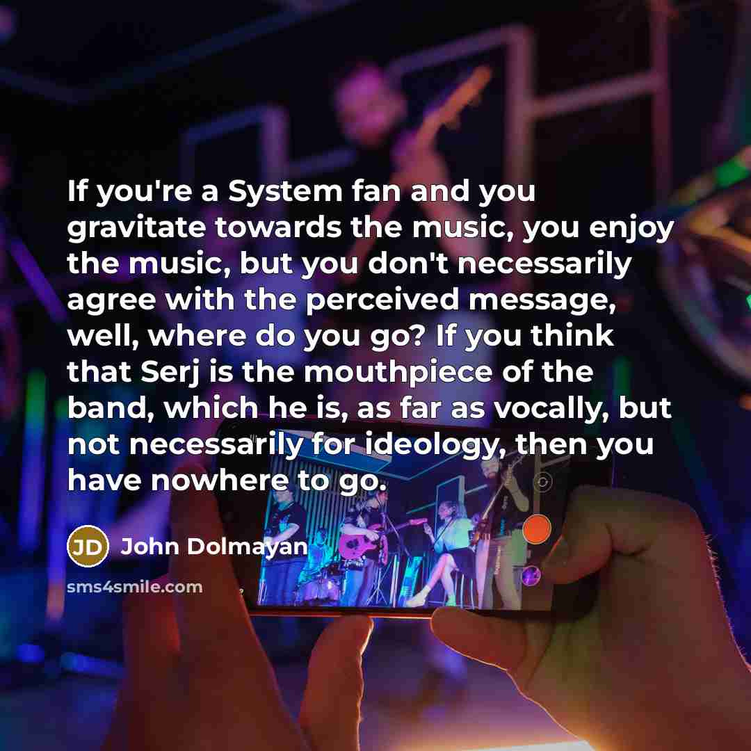 “If you're a System fan and you gravitate towards the…” quote by John Dolmayan
