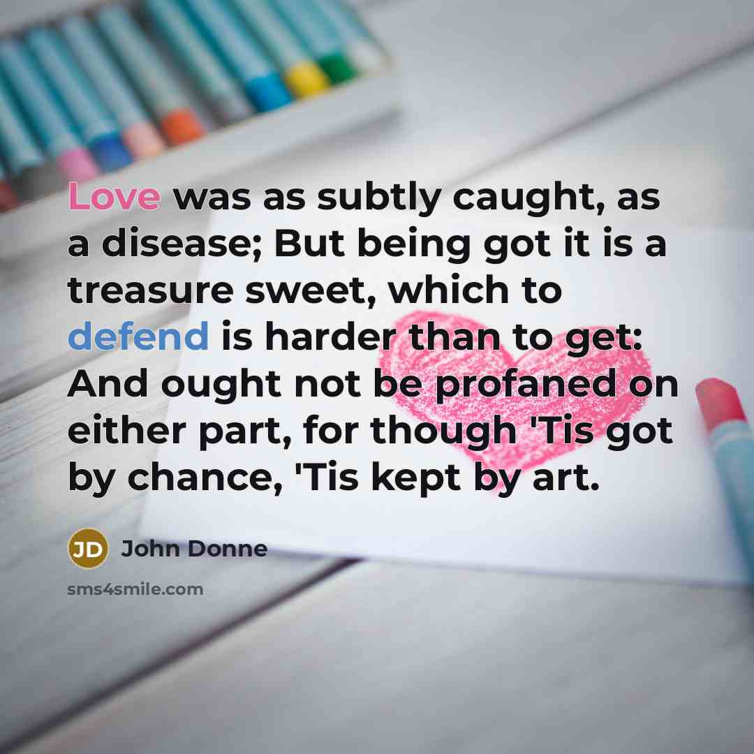 “Love was as subtly caught, as a disease; But being…” quote by John Donne