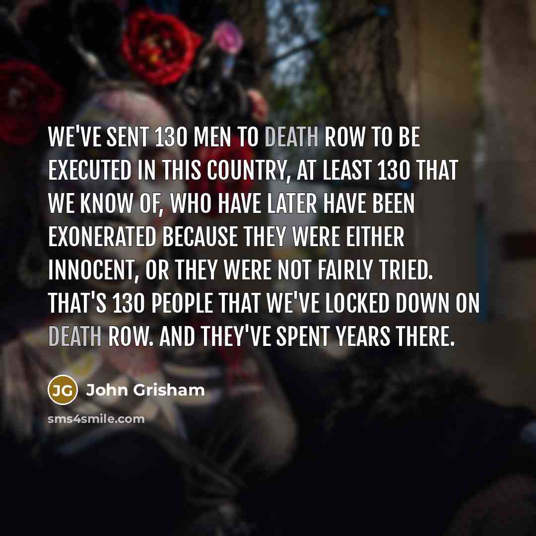 “We've sent 130 men to death row to be executed…” quote by John Grisham