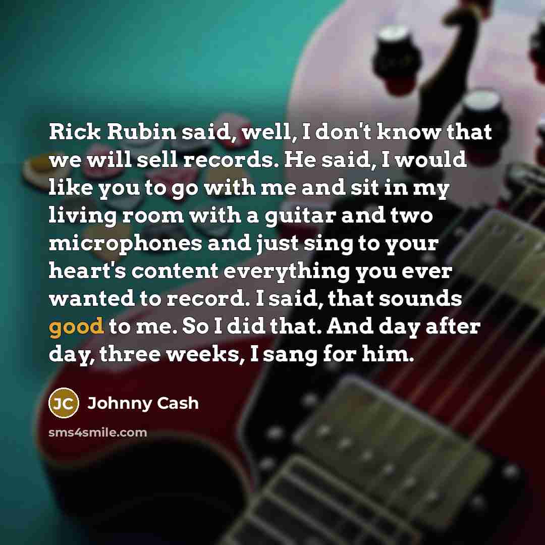 “Rick Rubin said, well, I don't know that we will…” quote by Johnny Cash