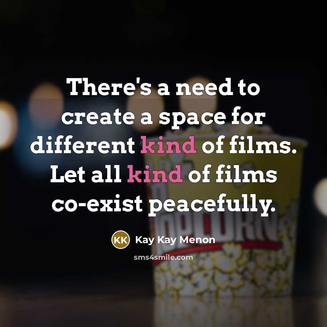 “There's a need to create a space for different kind…” quote by Kay Kay Menon