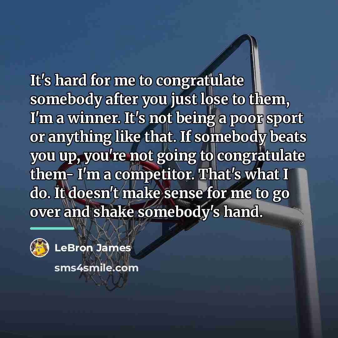 “It's hard for me to congratulate somebody after you just…” quote by LeBron James