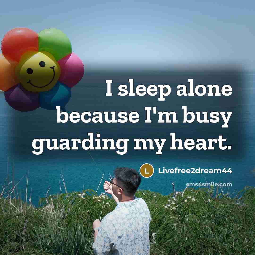 “I sleep alone because I'm busy guarding my heart.…” quote by Livefree2dream44