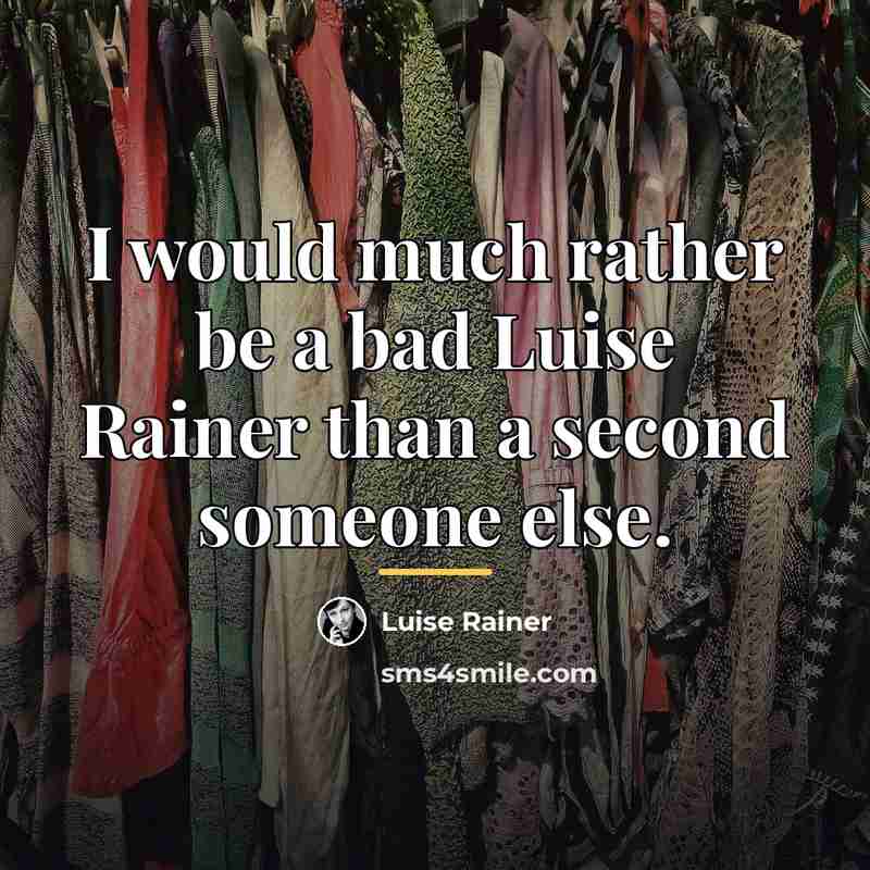 “I would much rather be a bad Luise Rainer than…” quote by Luise Rainer