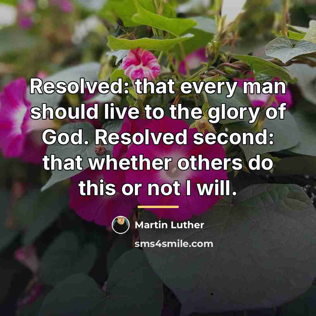 “Resolved: that every man should live to the glory of…” quote by Martin Luther