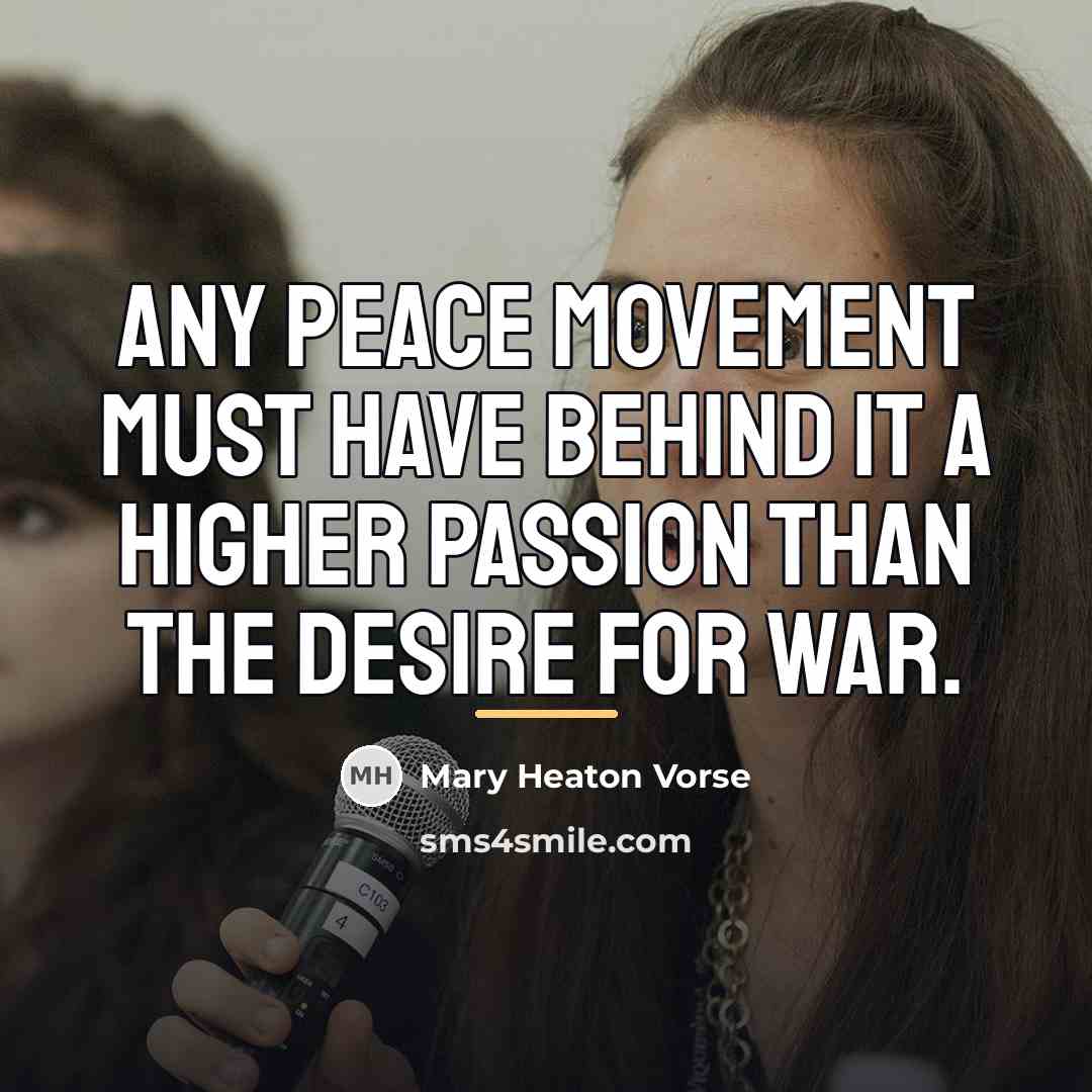 “any peace movement must have behind it a higher passion…” quote by Mary Heaton Vorse