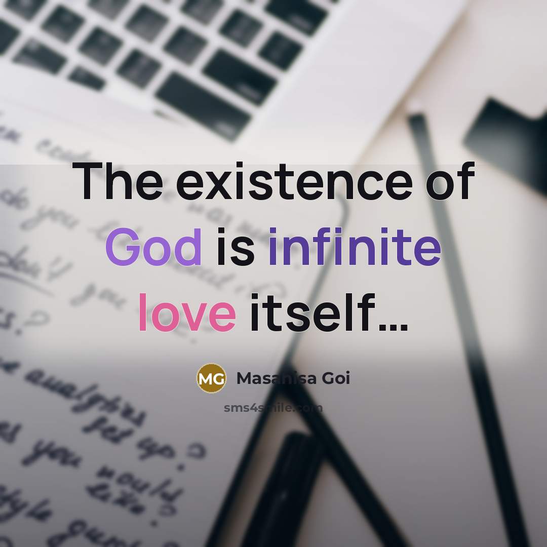 “The existence of God is infinite love itself.....…” quote by Masahisa Goi