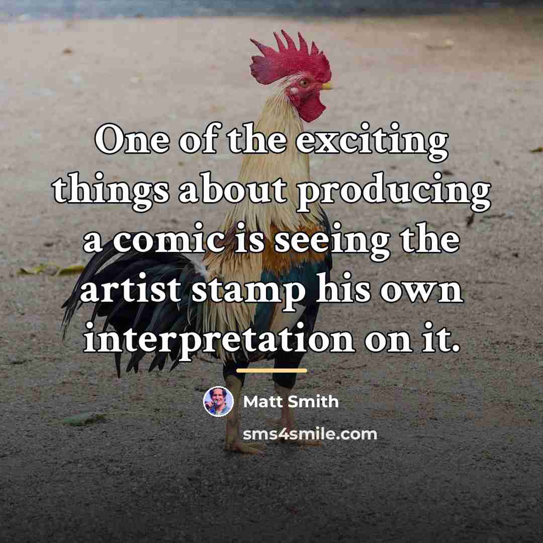 “One of the exciting things about producing a comic is…” quote by Matt Smith