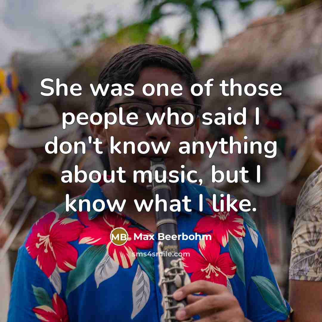“She was one of those people who said I don't…” quote by Max Beerbohm