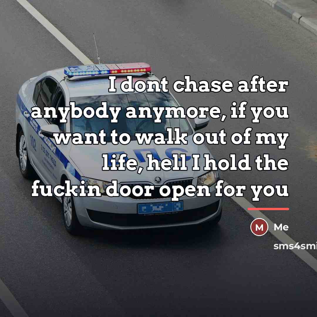 “I dont chase after anybody anymore, if you want to…” quote by Me