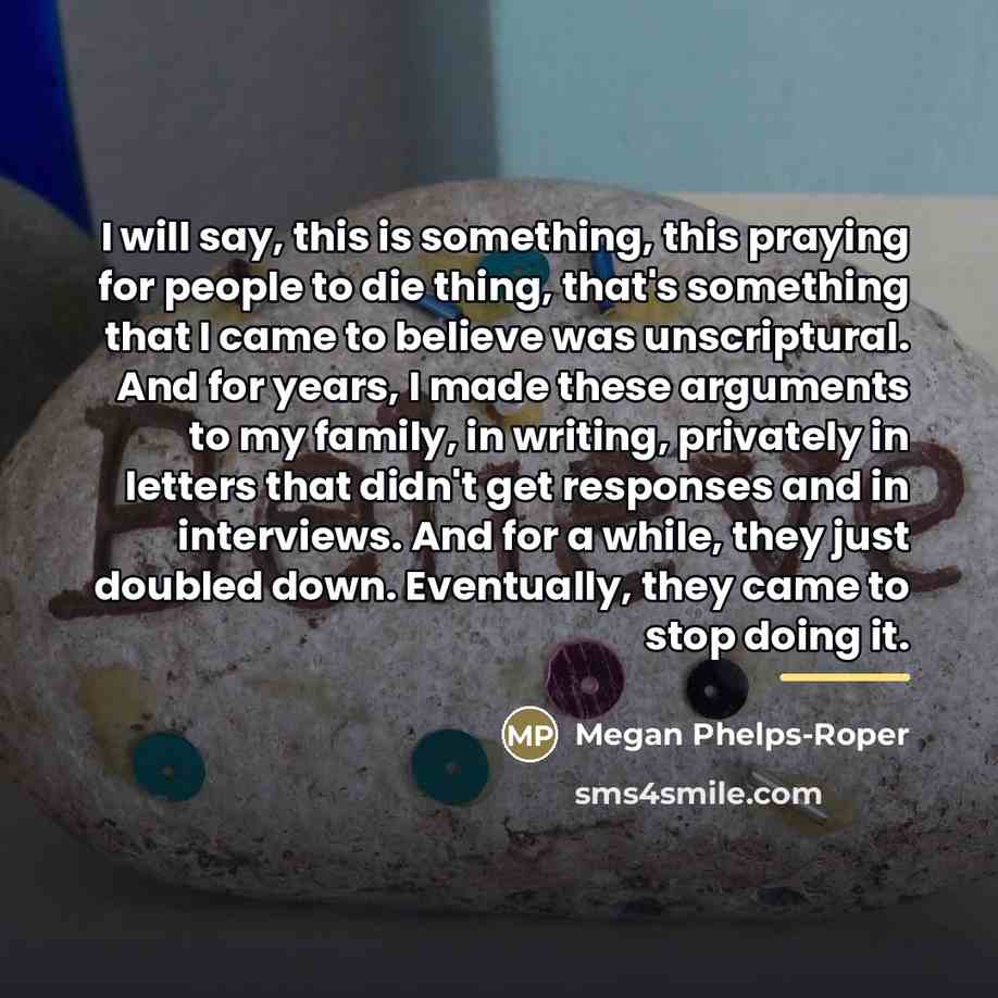 “I will say, this is something, this praying for people…” quote by Megan Phelps-Roper