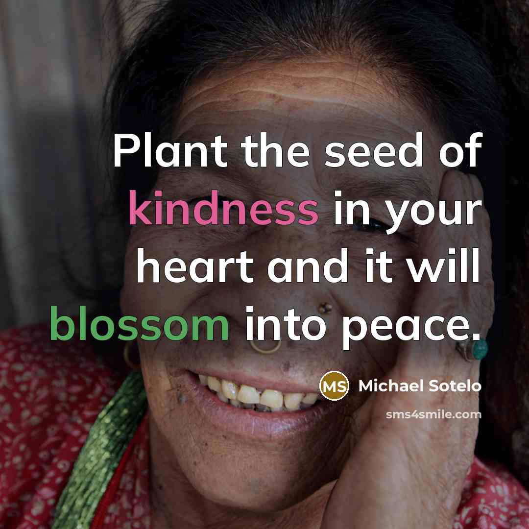 “Plant the seed of kindness in your heart and it…” quote by Michael Sotelo