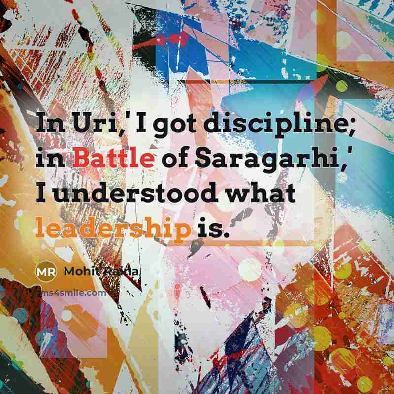“In Uri,' I got discipline; in Battle of Saragarhi,' I…” quote by Mohit Raina
