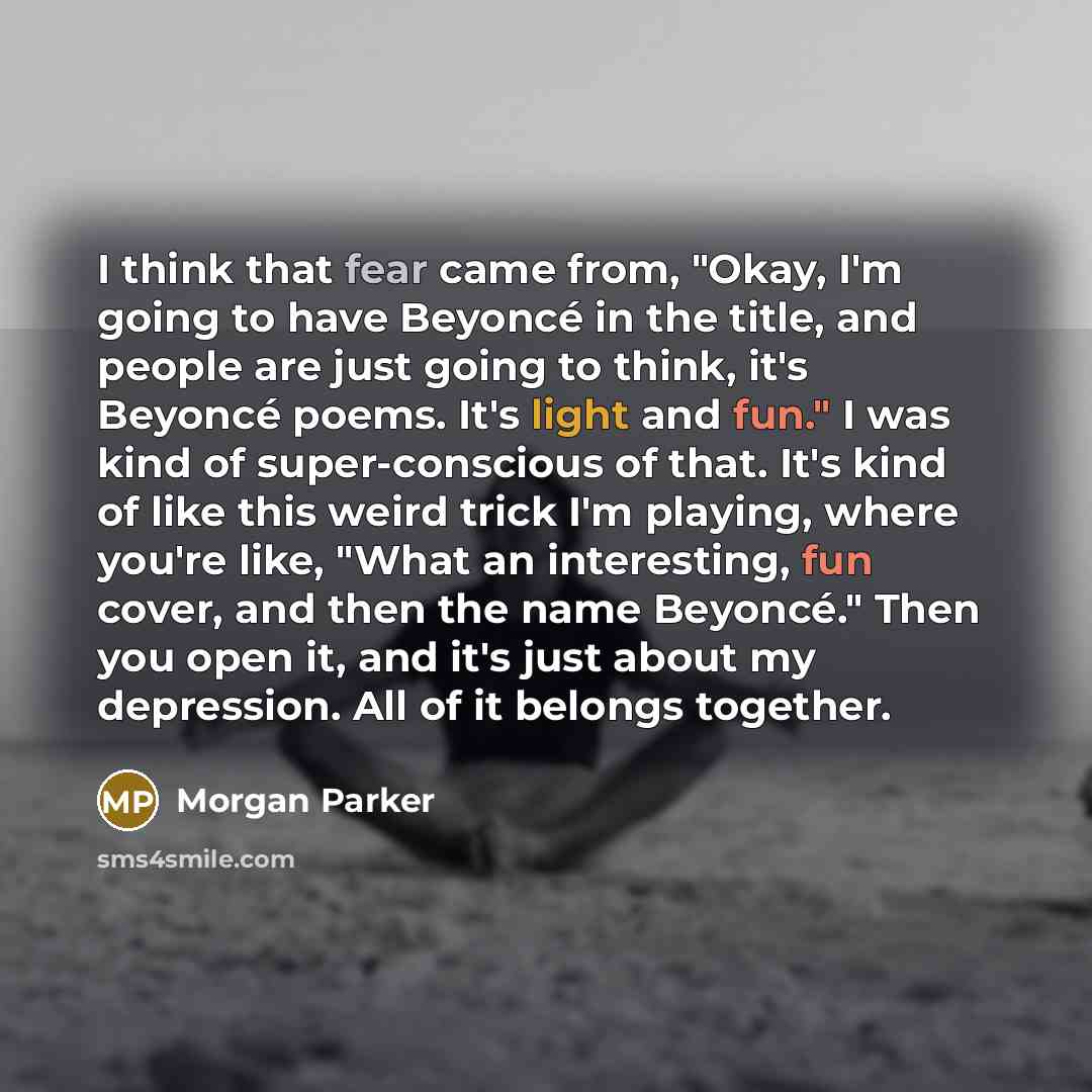 “I think that fear came from, "Okay, I'm going to…” quote by Morgan Parker