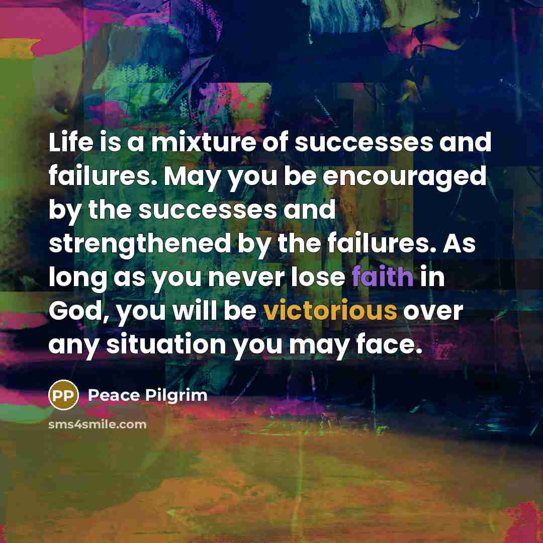 “Life is a mixture of successes and failures. May you…” quote by Peace Pilgrim