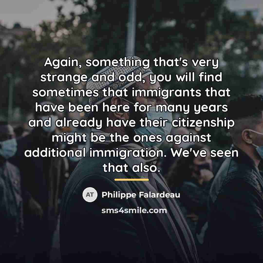 “Again, something that's very strange and odd, you will find…” quote by Philippe Falardeau