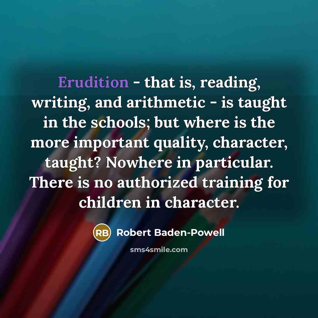 “Erudition - that is, reading, writing, and arithmetic - is…” quote by Robert Baden-Powell
