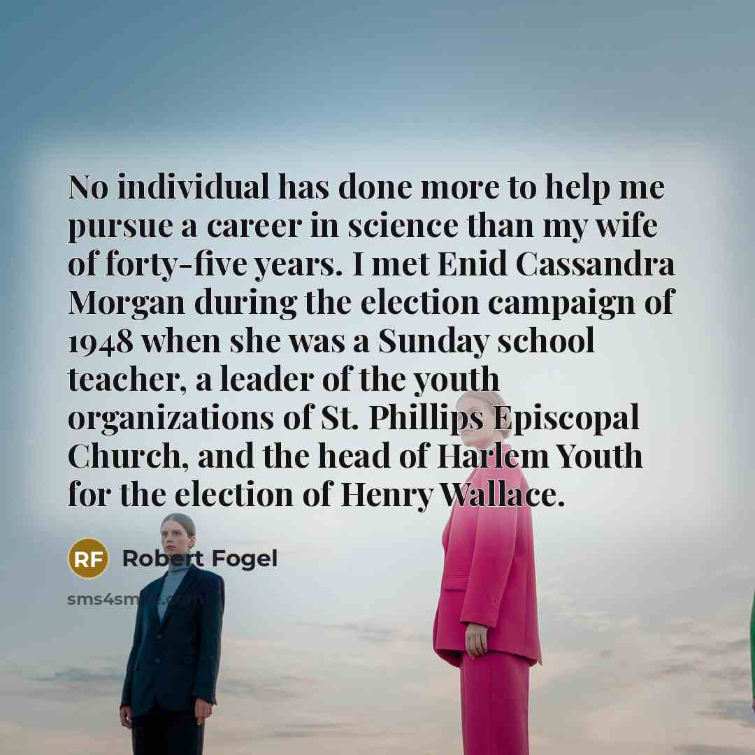 “No individual has done more to help me pursue a…” quote by Robert Fogel