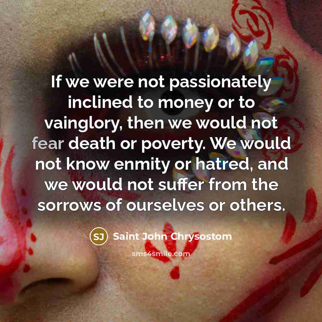 “If we were not passionately inclined to money or to…” quote by Saint John Chrysostom