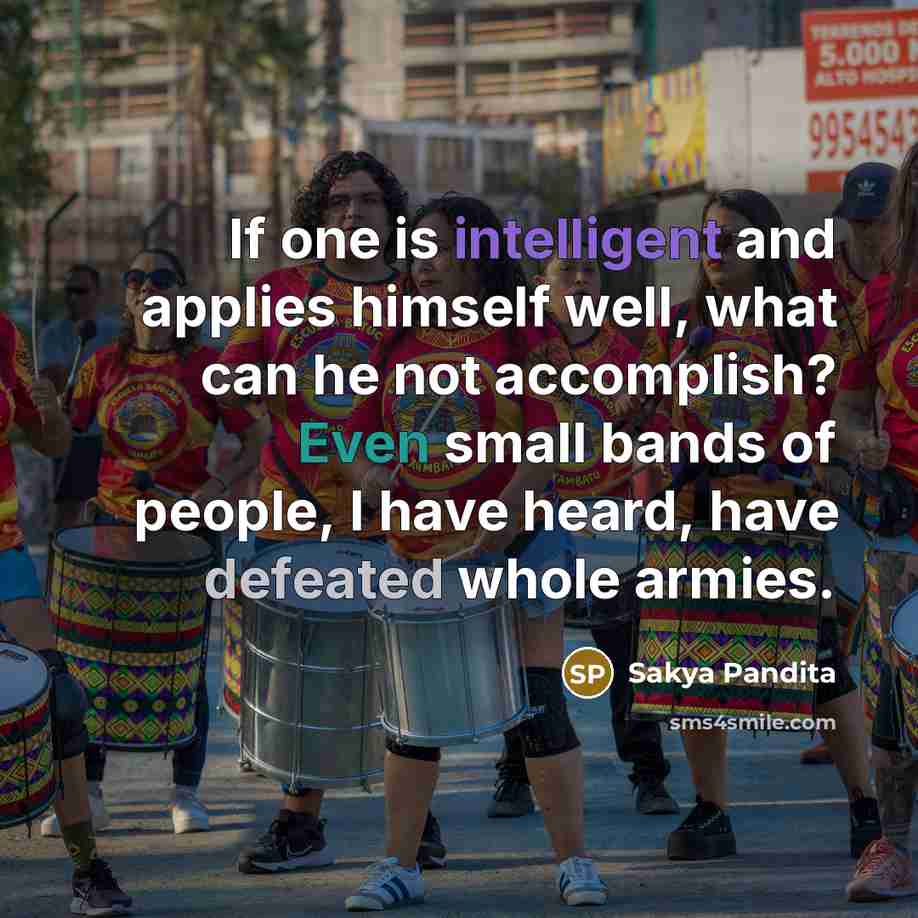 “If one is intelligent and applies himself well, what can…” quote by Sakya Pandita