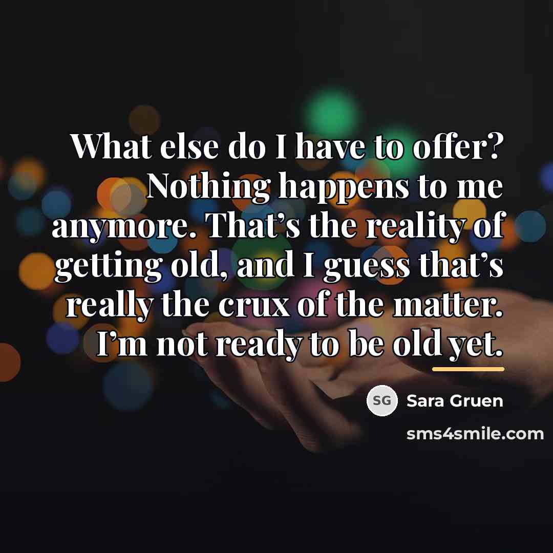 “What else do I have to offer? Nothing happens to…” quote by Sara Gruen