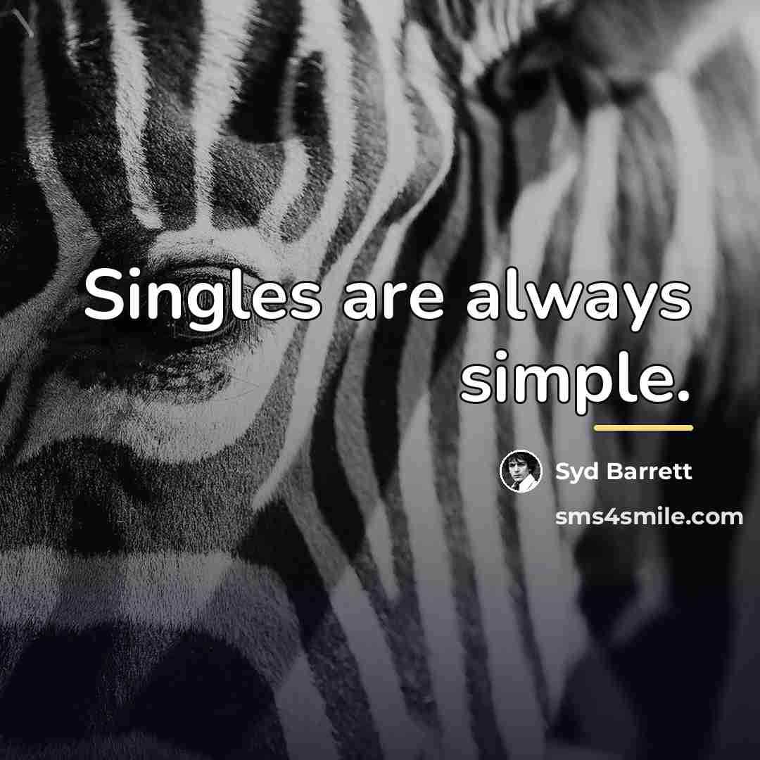 “Singles are always simple.…” quote by Syd Barrett