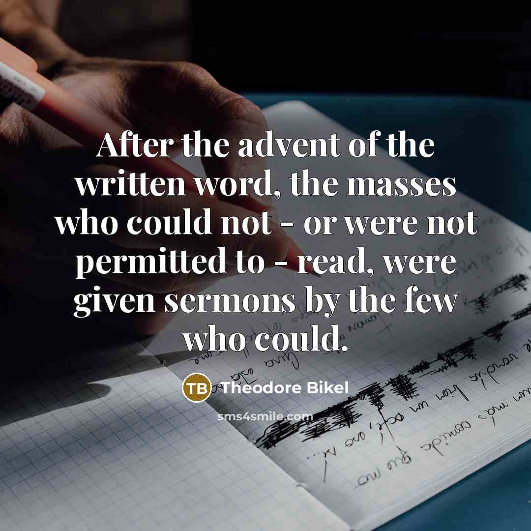 “After the advent of the written word, the masses who…” quote by Theodore Bikel