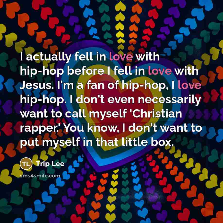 “I actually fell in love with hip-hop before I fell…” quote by Trip Lee