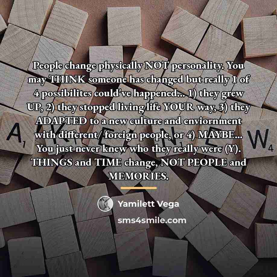 “People change physically NOT personality. You may THINK someone has…” quote by Yamilett Vega