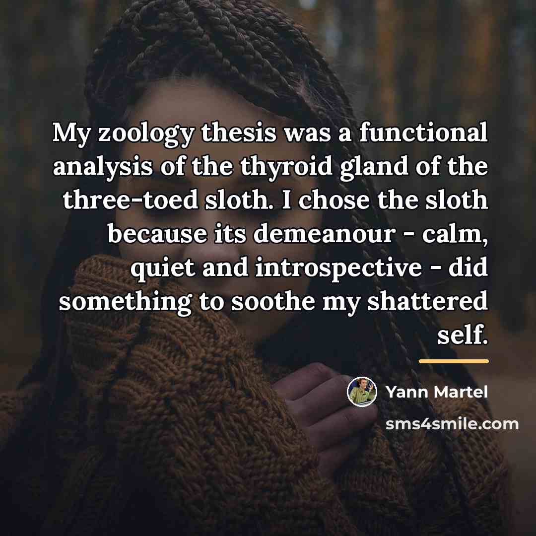 “My zoology thesis was a functional analysis of the thyroid…” quote by Yann Martel