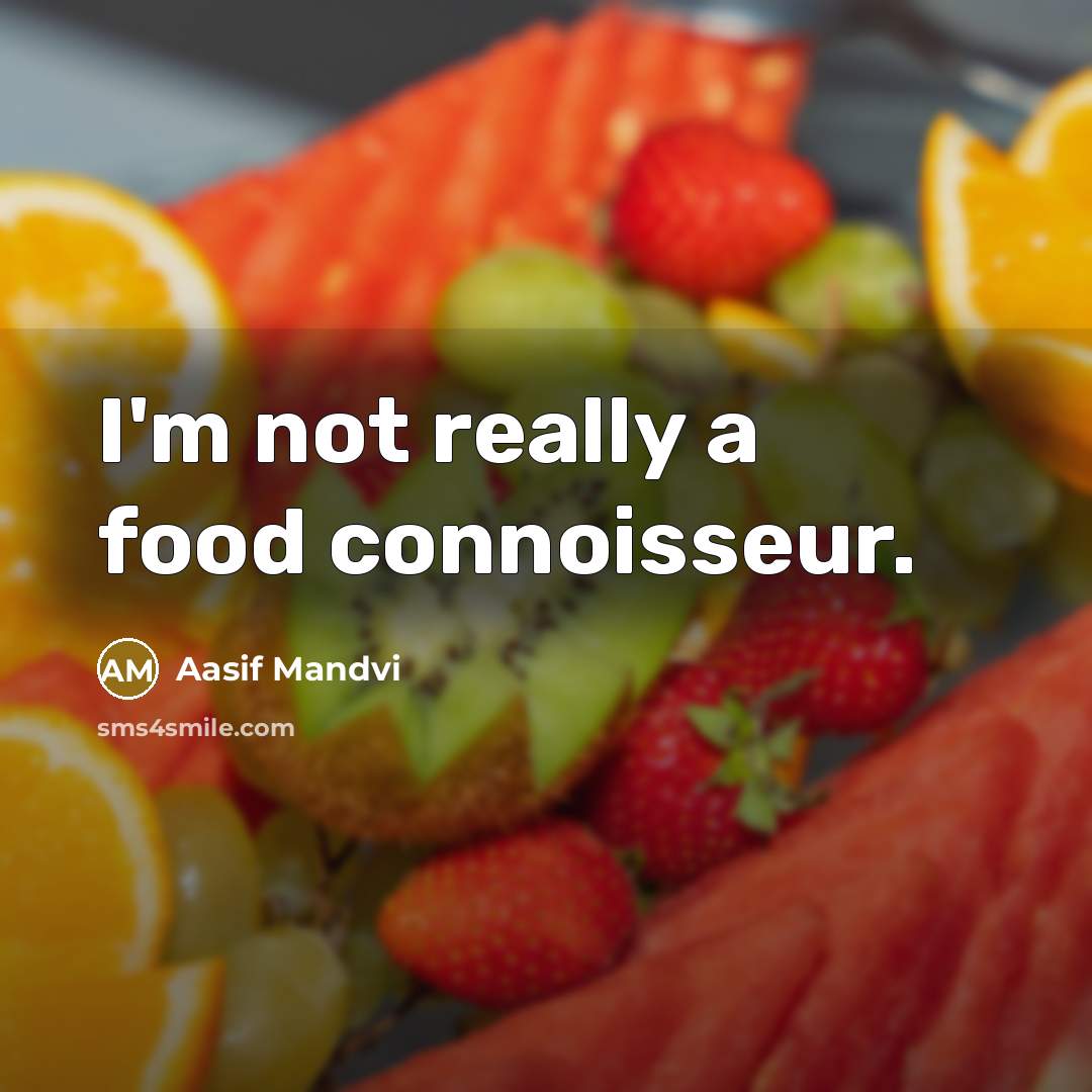 “I'm not really a food connoisseur.…” quote by Aasif Mandvi