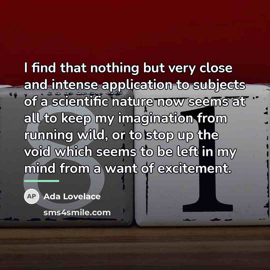 “I find that nothing but very close and intense application…” quote by Ada Lovelace