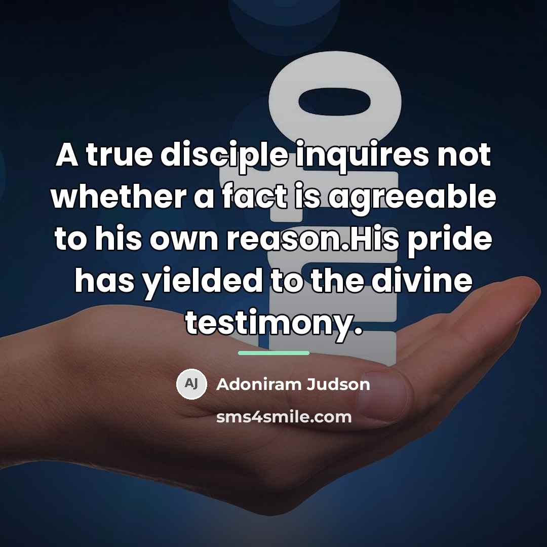 “A true disciple inquires not whether a fact is agreeable…” quote by Adoniram Judson